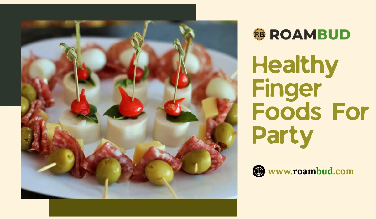25 Healthy Finger Foods for Party: Easy And Tasty Ideas